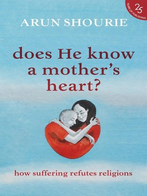 cover image of Does He Know a Mother's Heart? How Suffering Refutes Religions